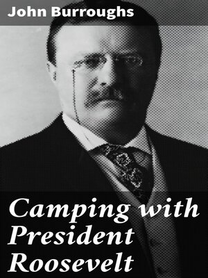 cover image of Camping with President Roosevelt
